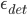 \epsilon_{det}