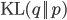 \text{KL}(q || p)