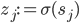 z_j := \sigma(s_j)
